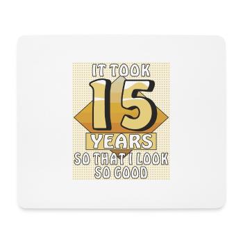 IT TOOK 15 YEARS - Mouse Pad (horizontal) - white - Front