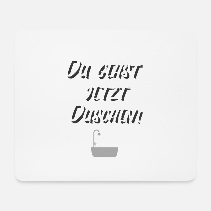 DU GEHST JETZT DUSCHEN! - Mousepad (Querformat) - Weiß
