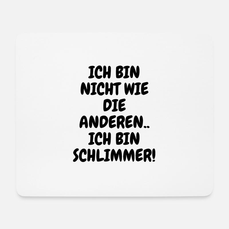 Ich bin nicht wie die anderen Ich bin schlimmer! - Mousepad (Querformat) - Weiß