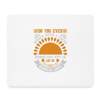 DO YOU EVER WONDER WHEN A FRIEND COMING BACK - Mouse Pad (horizontal) - white - Front
