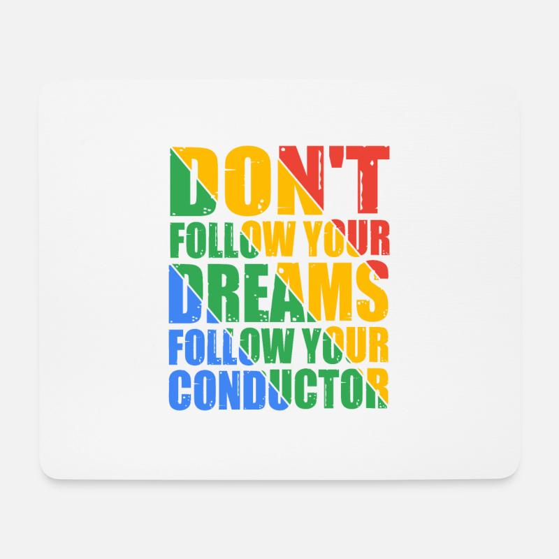 Don't Follow Your Dreams Follow Your Conductor 7 - Mousepad (Querformat) - Weiß