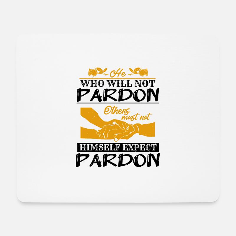 WHO WILL NOT PARDON HIMSELF EXPECT PARDON - Mouse Pad (horizontal) - white