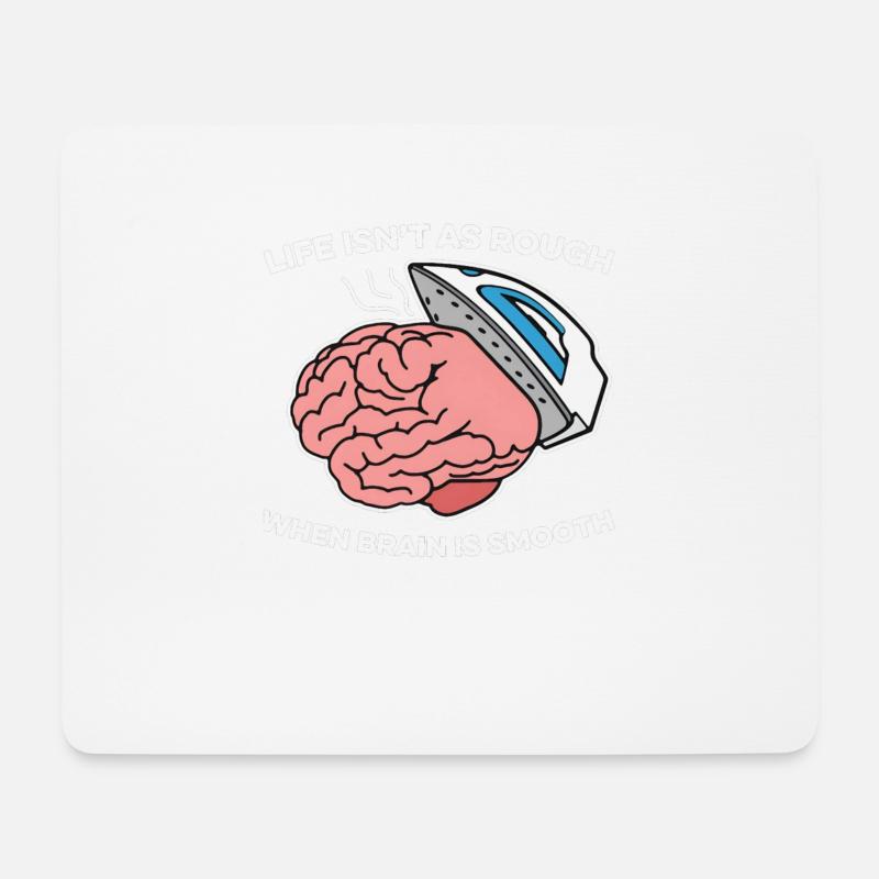 Life Isn't As Rough, When Brain Is Smooth - Mouse Pad (horizontal) - white