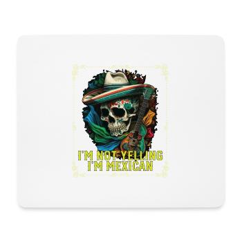 I'm Not Yelling I'm Mexican Life Mexico Pride - Mousepad (Querformat) - Weiß - Vorne