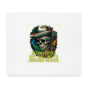 Introverted But Willing To Discuss Mexico Pride - Mouse Pad (horizontal) - white - Front