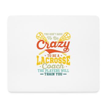 You Don't Have To Be Crazy To Be A Lacrosse Coach - Mousepad (Querformat) - Weiß - Vorne