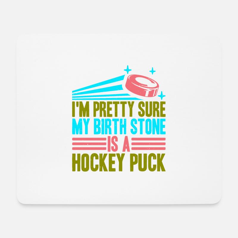 I'm Pretty Sure My Birth Stone Is A Hockey Puck 3 - Mousepad (Querformat) - Weiß