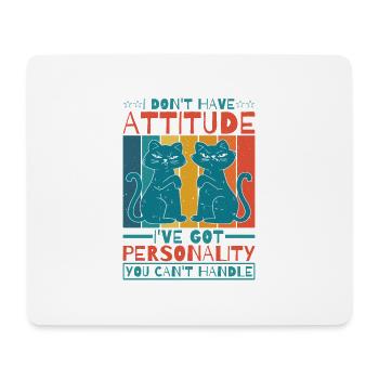 I Don't Have Attitude 6 - Mouse Pad (horizontal) - white - Front