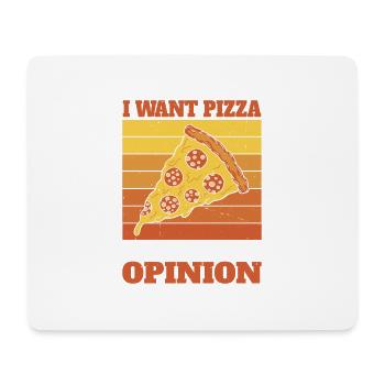 I Want Pizza Not Your Opinion - Mousepad (Querformat) - Weiß - Vorne