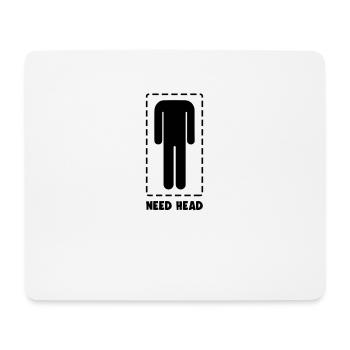 Funny Need Head Joke Headless Man Gag Humor - Mouse Pad (horizontal) - white - Front