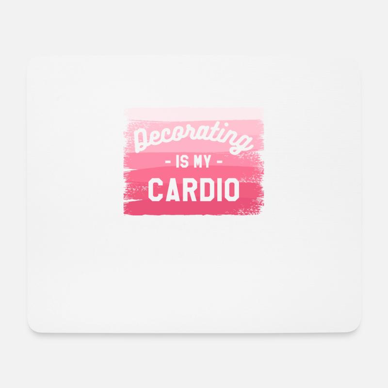 Dekorieren ist mein Cardio-Innenarchitekt - Mousepad (Querformat) - Weiß