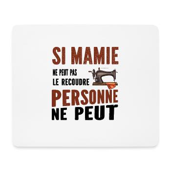 Si mamie ne peut pas le recoudre personne ne peut. - Tapis de souris (format paysage) - blanc - Devant