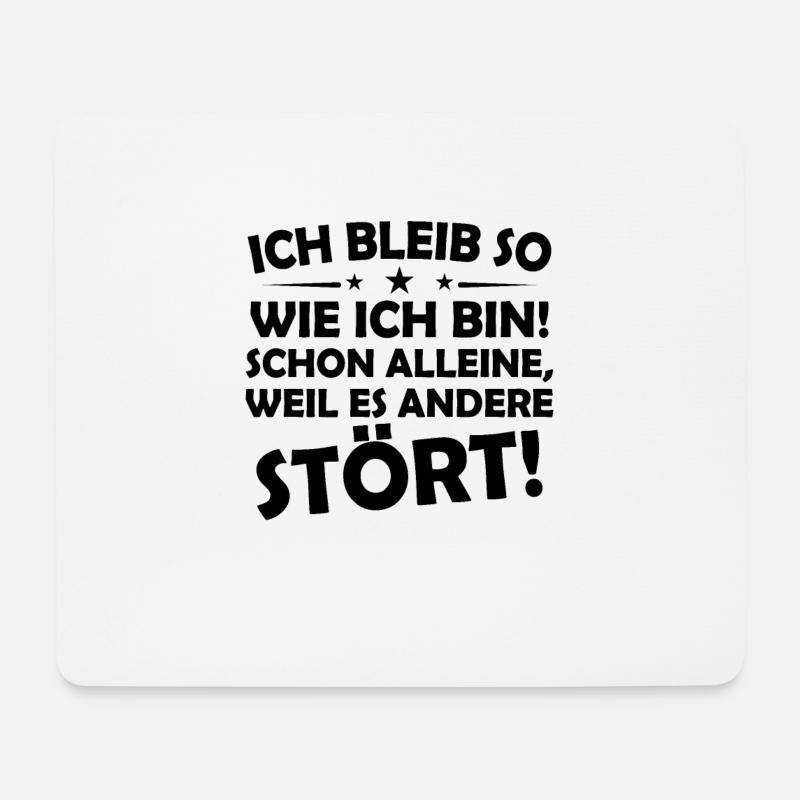 Ich bleibe so wie ich bin! schon alleine, weil es - Mousepad (Querformat) - Weiß