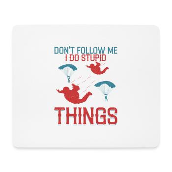 Don't Follow Me I Do Stupid Things Skydiver Parach - Mousepad (Querformat) - Weiß - Vorne