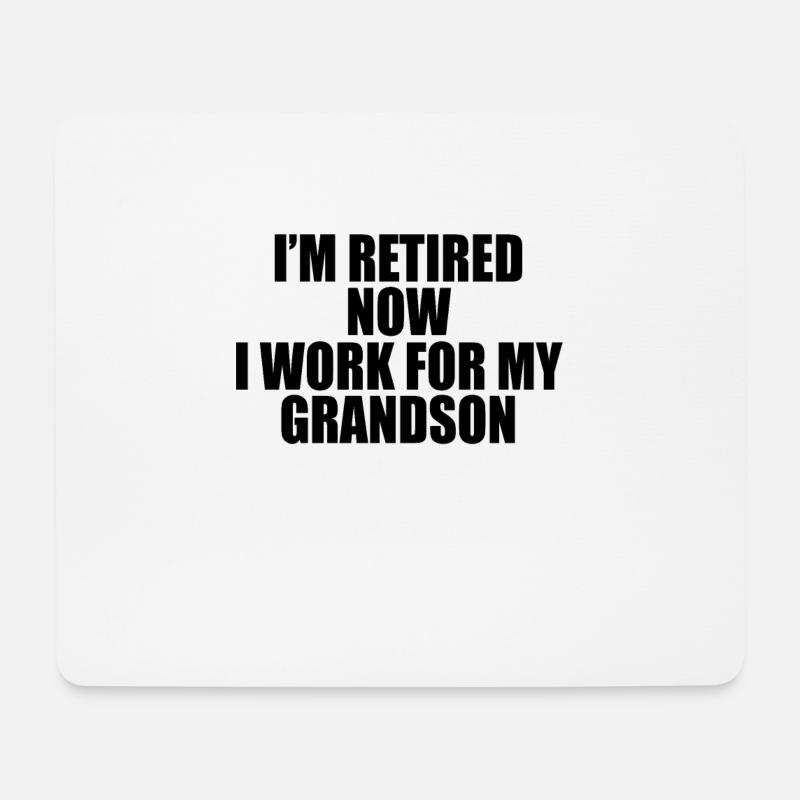 I m Retired Now I Work For My grandson - Mousepad (Querformat) - Weiß