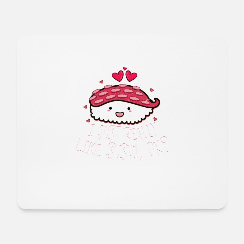 I Just Really Like Sushi OK 2I Just Really Like Su - Mouse Pad (horizontal) - white