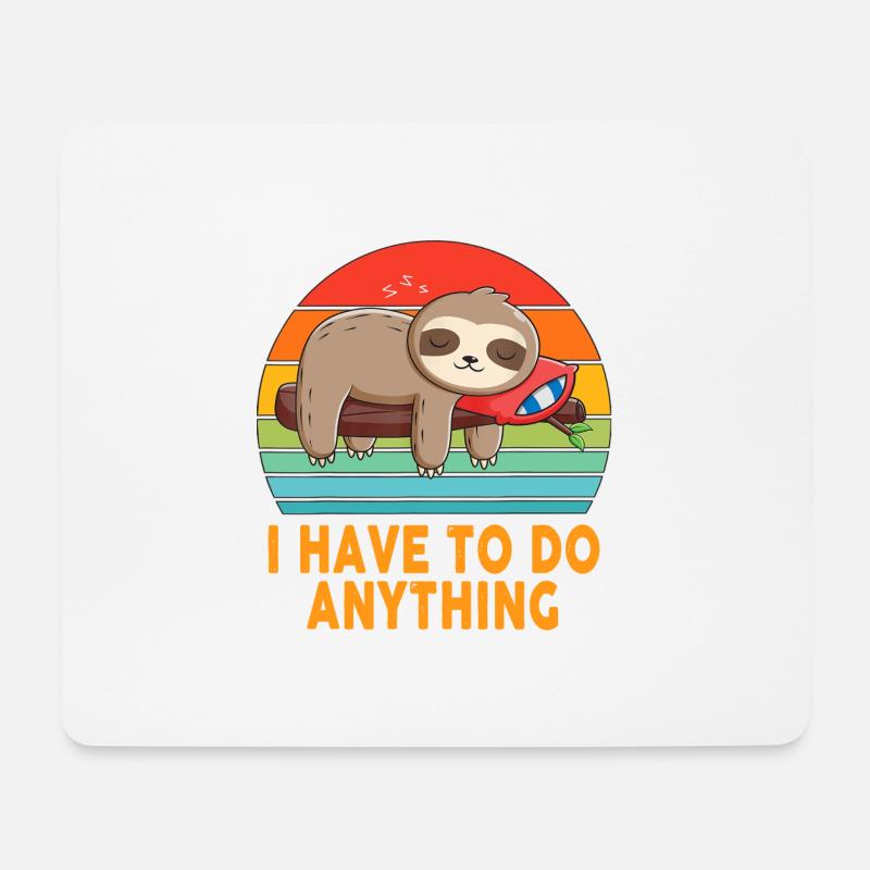 I don't have to do anything Lazy Sloth Lover Funny - Mousepad (Querformat) - Weiß