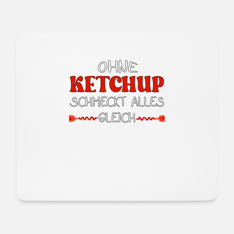 Ohne Ketchup schmeckt alles gleich - Mousepad (Querformat) - Weiß