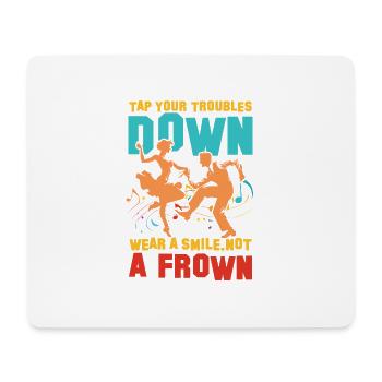 Tap Your Troubles Down - Mousepad (Querformat) - Weiß - Vorne