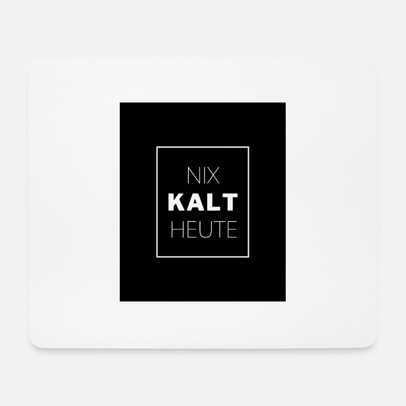 NIX KALT HEUTE - Mousepad (Querformat) - Weiß