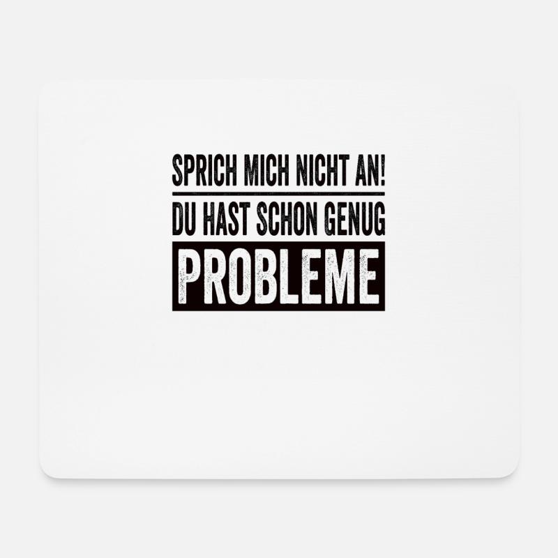 Sprich Mich Nicht An Du Hast Schon Genug Probleme - Mousepad (Querformat) - Weiß