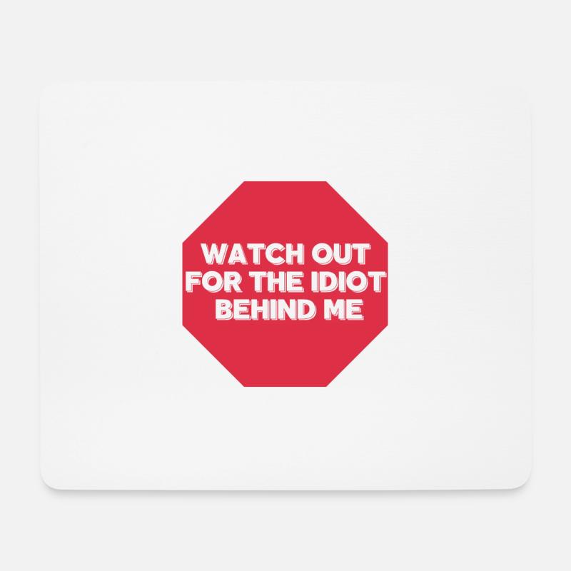 WATCH OUT FOR THE IDIOT BEHIND ME CARSTOPSHIELD - Mousepad (Querformat) - Weiß