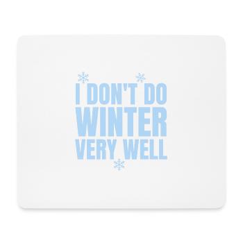 Funny I Don't Winter Very Well, Winter Season - Mouse Pad (horizontal) - white - Front
