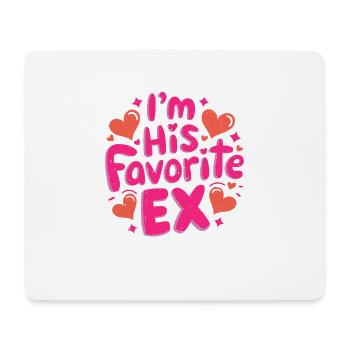 I'm His Favorite Ex 5 - Mousepad (Querformat) - Weiß - Vorne
