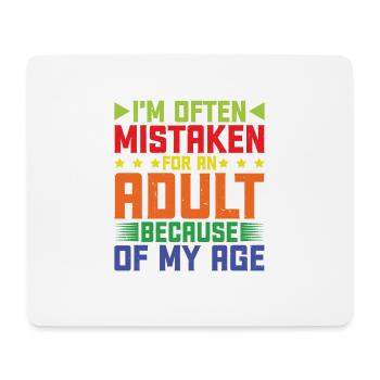 I'm Often Mistaken For An Adult Because Of My Age - Mousepad (Querformat) - Weiß - Vorne