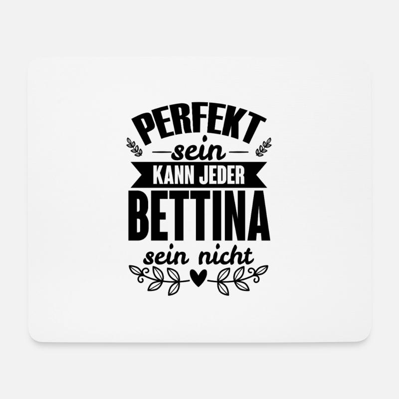 Bettina - Perfekt Sein Kann Jeder Bettina Nicht - Mousepad (Querformat) - Weiß