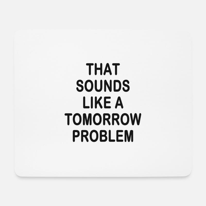that sounds like a Tomorrow problem - Mousepad (Querformat) - Weiß