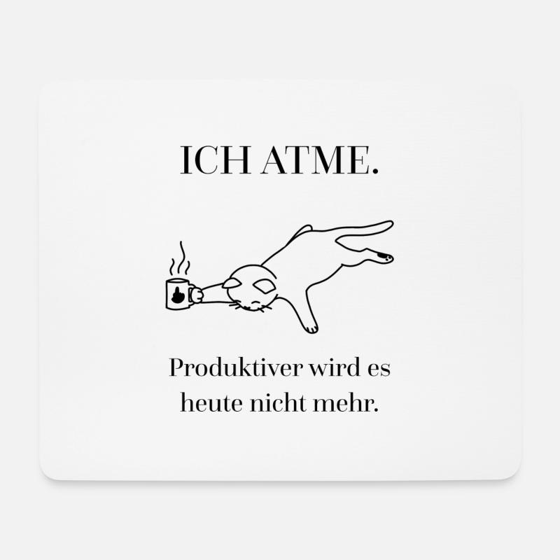 Ich atme. Produktiver wird es heute nicht mehr. - Mousepad (Querformat) - Weiß
