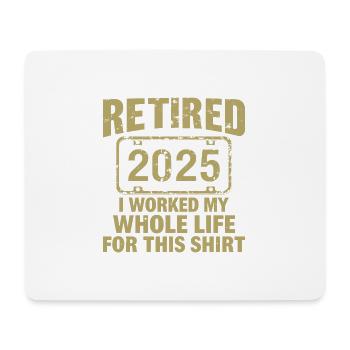 Funny Retired 2025 Retirement Humor | Retired 2025 - Mouse Pad (horizontal) - white - Front