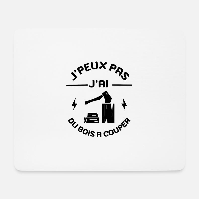 j'peux pas j ai du bois à couper - Tapis de souris (format paysage) - blanc