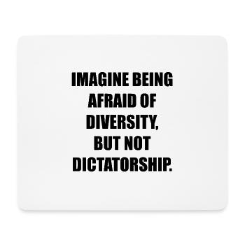 IMAGINE BEING AFRAID OF DIVERSITY, BUT NOT DICTATO - Mousepad (Querformat) - Weiß - Vorne