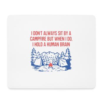 I Don't Always Sit by a Campfire Camping Wildlife - Mouse Pad (horizontal) - white - Front