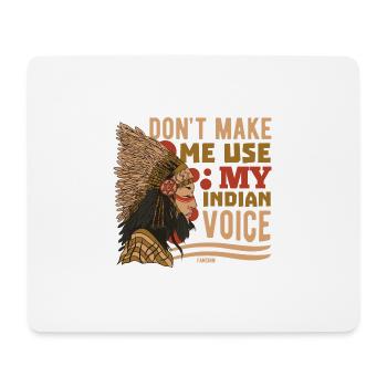 Don't Make Me Use My Indian Voice - Mouse Pad (horizontal) - white - Front