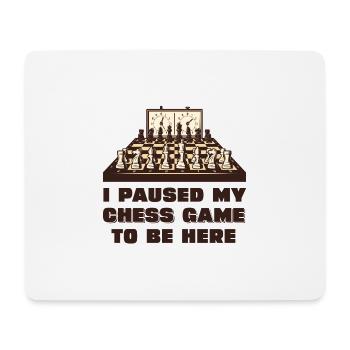 I paused my chess game to be here - Mouse Pad (horizontal) - white - Front