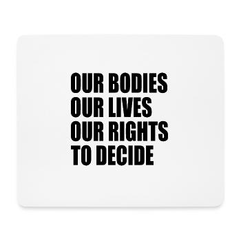 our bodies our lives our rights to decide - Tapis de souris (format paysage) - blanc - Devant