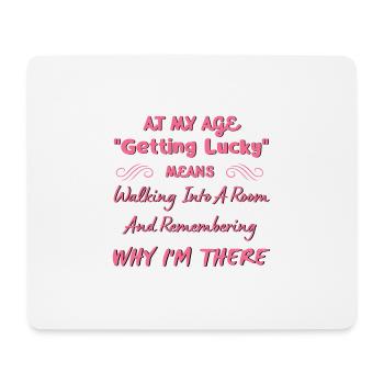 In meinem Alter bedeutet "Glück haben" ... Alternder Humor - Mousepad (Querformat) - Weiß - Vorne