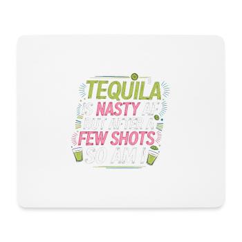 Tequila Is Nasty AF But After A Few Shots So Am I6 - Mousepad (Querformat) - Weiß - Vorne