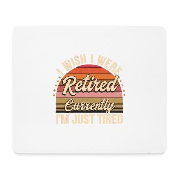 I Wish I Were Retired Currently I'm Just Tired 11 - Mousepad (Querformat) - Weiß - Vorne