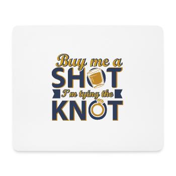 Buy Me A Shot Ich binde den Knoten - Mousepad (Querformat) - Weiß - Vorne