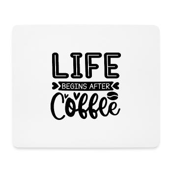 Life begins after coffee - Mouse Pad (horizontal) - white - Front