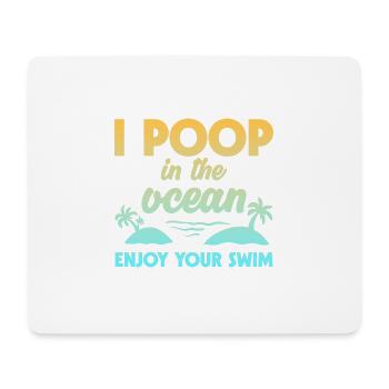 I Poop In The Ocean Enjoy Your Swim 2 - Mousepad (Querformat) - Weiß - Vorne