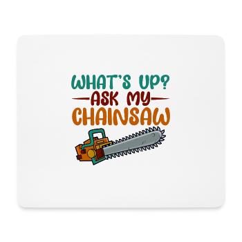 What's Up, Ask My Chainsaw 3 - Mousepad (Querformat) - Weiß - Vorne