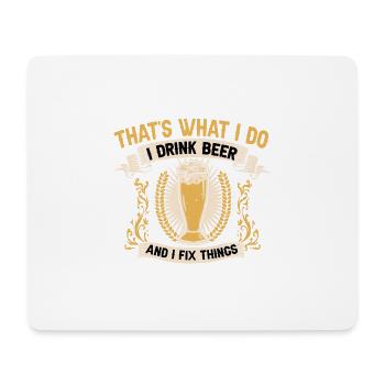 That's What I Do, I Drink Beer And I Fix Things - Mouse Pad (horizontal) - white - Front