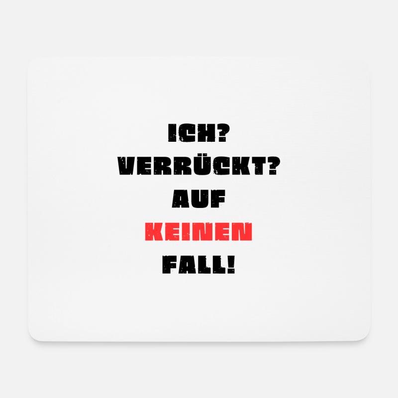 Ich? Verrückt? Auf keinen Fall! T-Shirt - Mousepad (Querformat) - Weiß