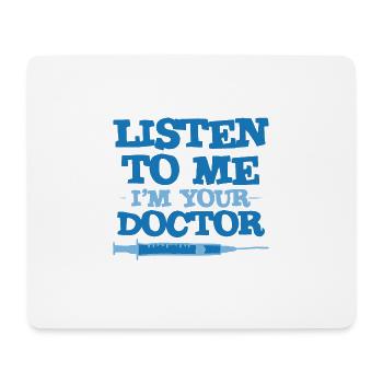 Listen To Me I'm Your Doctor 3 - Mouse Pad (horizontal) - white - Front