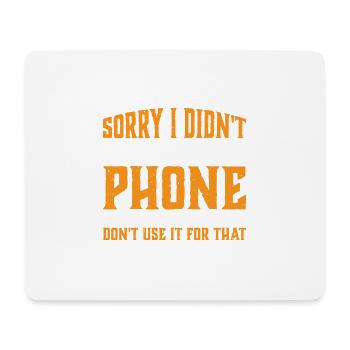 Sorry I Didn't Answer My Phone 3 - Mouse Pad (horizontal) - white - Front